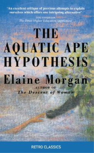 Elaine Morgan The Aquatic Ape Hypothesis (Tascabile)