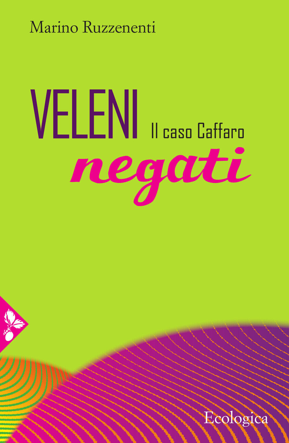 Libri Marino Ruzzenenti - Veleni Negati. Il Caso Caffaro
