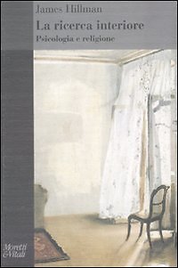 9788871864686 La ricerca interiore. Psicologia e religione - James Hillman,P. Do