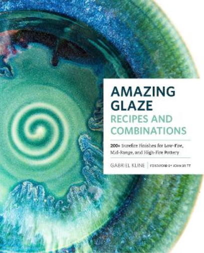 Gabriel Kline Amazing Glaze Recipes and Combinations (Copertina rigida)
