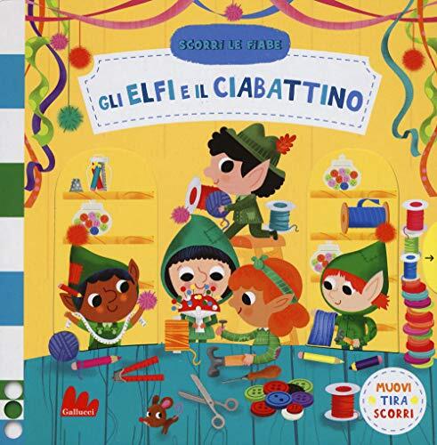 9788893488266 Gli elfi e il ciabattino. Scorri le fiabe. Ediz. a colori - Steph