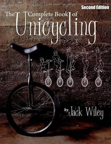 Jack Wiley The Complete Book of Unicycling (Tascabile) Unicycles and Monocycles