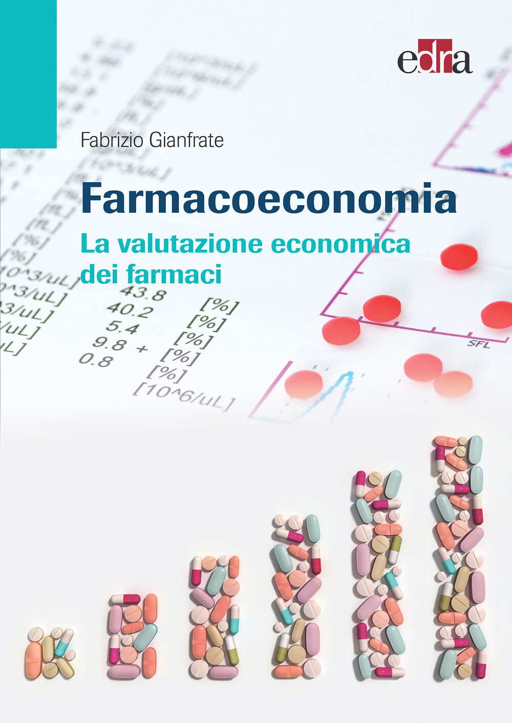 Libri Fabrizio Gianfrate - Farmacoeconomia. La Valutazione Economica Dei Farmaci