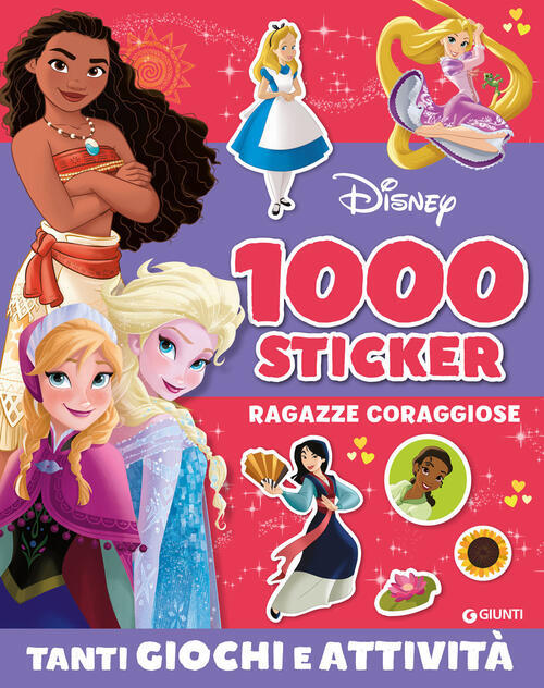 Ragazze Coraggiose. 1000 Sticker Disney. Tanti Giochi E Attivita Disney Libri