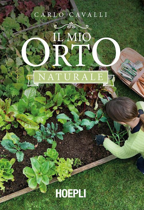 IL MIO ORTO NATURALE  - CAVALLI CARLO - HOEPLI