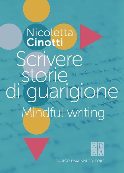 SCRIVERE STORIE DI GUARIGIONE. MINDFUL WRITING  - CINOTTI NICOLETTA - ED-Enrico