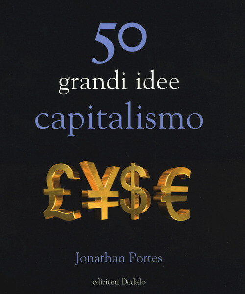 50 GRANDI IDEE. CAPITALISMO PORTES JONATHAN