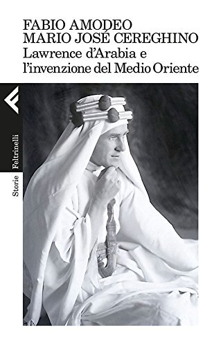 Libri Fabio Amodeo / Cereghino Mario JosE - Lawrence D'arabia E L'invenzione Del
