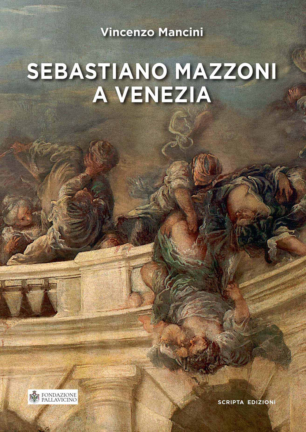 Sebastiano Mazzoni a Venezia - Mancini Vincenzo