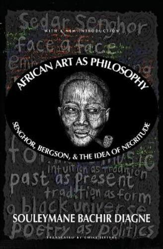 Souleymane Bachir Diagne Chike Jeffers African Art as Philosophy (Tascabile)