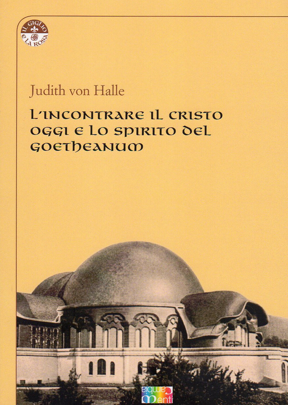 Libri Halle Judith von - L'Incontrare Il Cristo Oggi E Lo Spirito Del Goetheanum