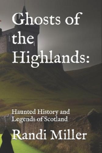 Randi Miller Ghosts of the Highlands (Tascabile)