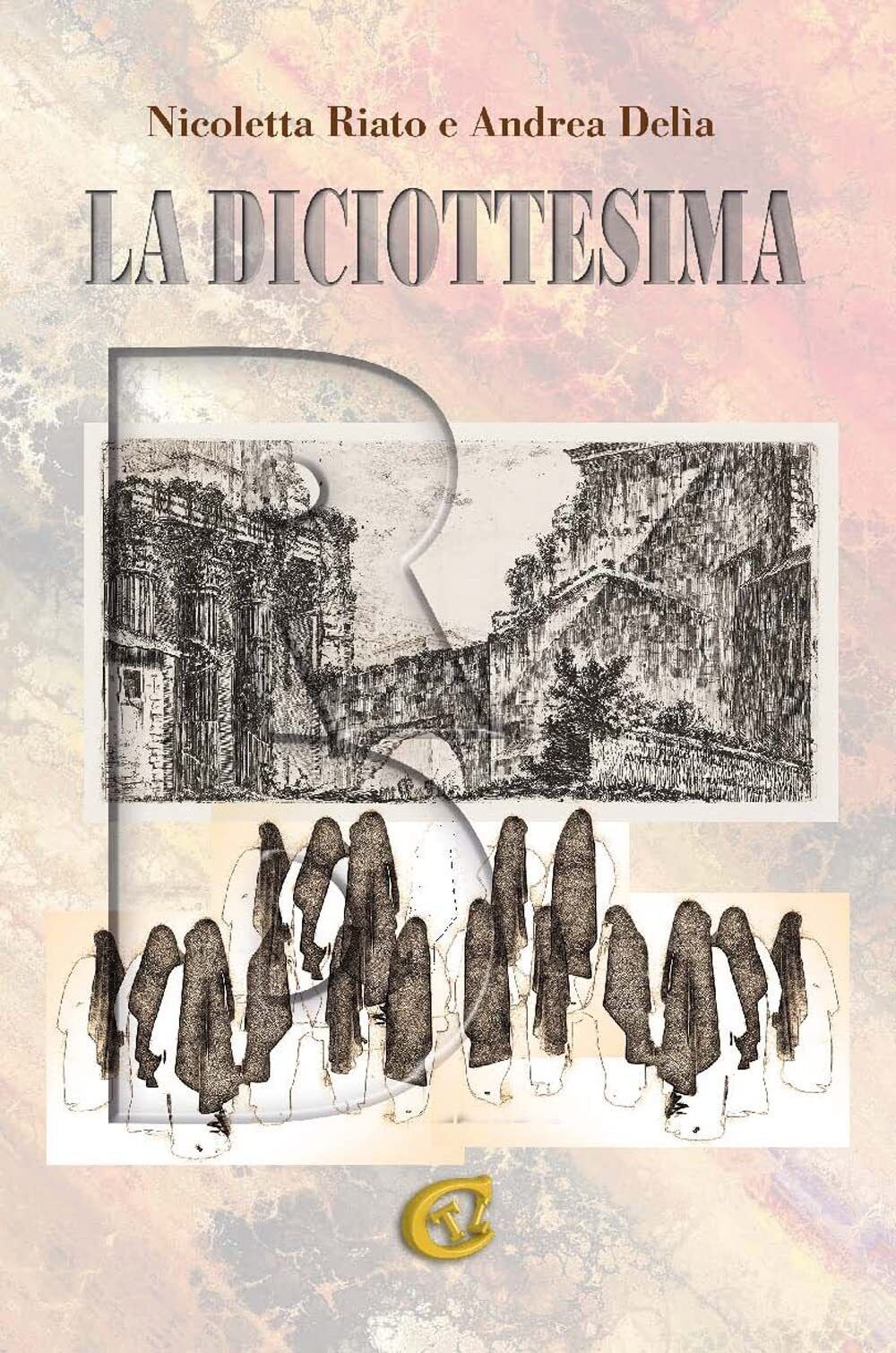 9788833873787 La diciottesima - Nicoletta Riato,Andrea Delia