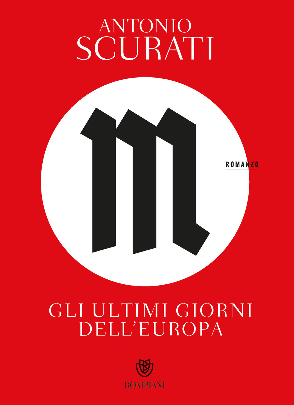Libri Antonio Scurati - M. Gli Ultimi Giorni Dell'europa