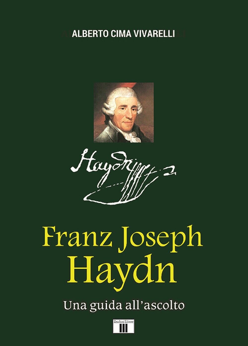 Franz Joseph Haydn. Una Guida all'Ascolto. - [Zecchini Editore]