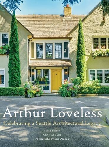 Susan Shorett Arthur Loveless Celebrating a Seattle Architect (Copertina rigida)