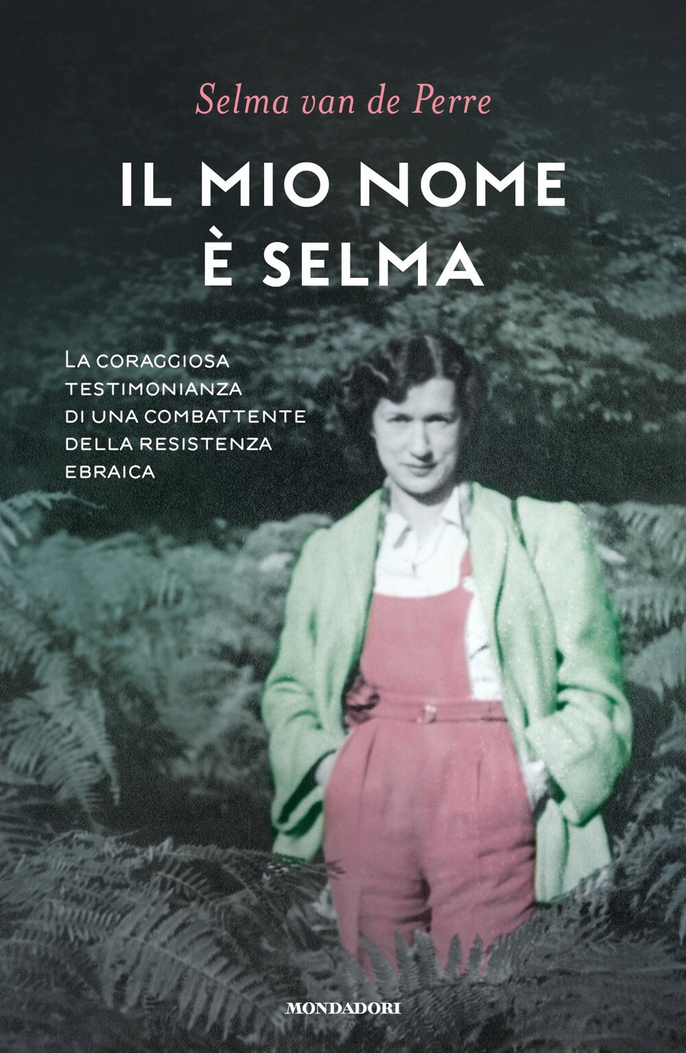 Libri Van de Perre Selma - Il Mio Nome E Selma. La Coraggiosa Testimonianza Di U