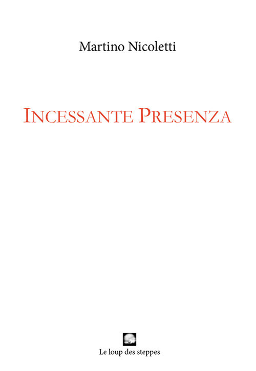 Libri Martino Nicoletti - Incessante Presenza