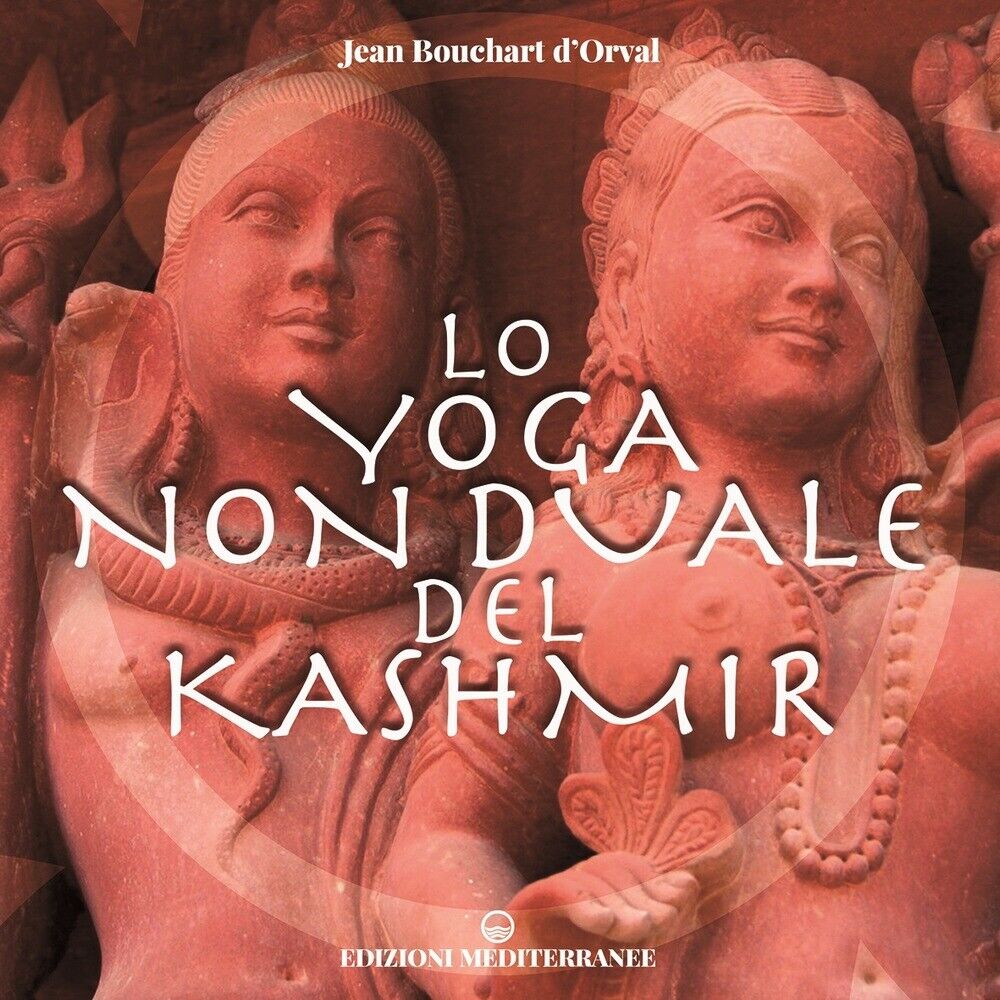 Lo yoga non duale del Kashmir - [Edizioni Mediterranee]