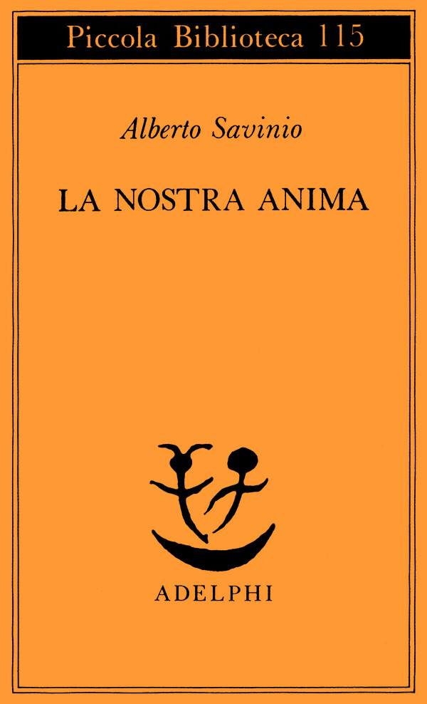 La nostra anima - Savinio Alberto