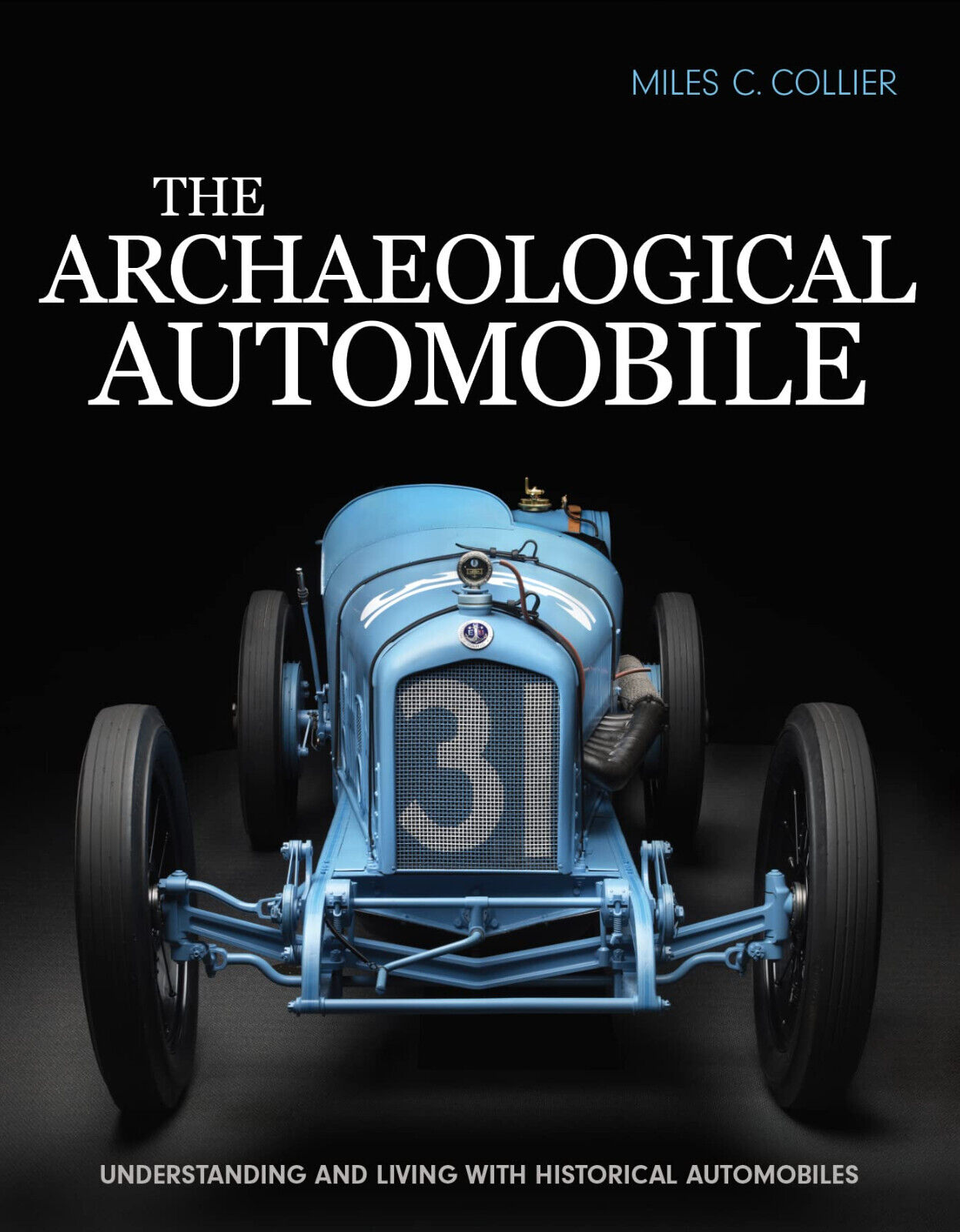 The Archaeological Automobile - Miles C. Collier - Collier Automedia, 2022