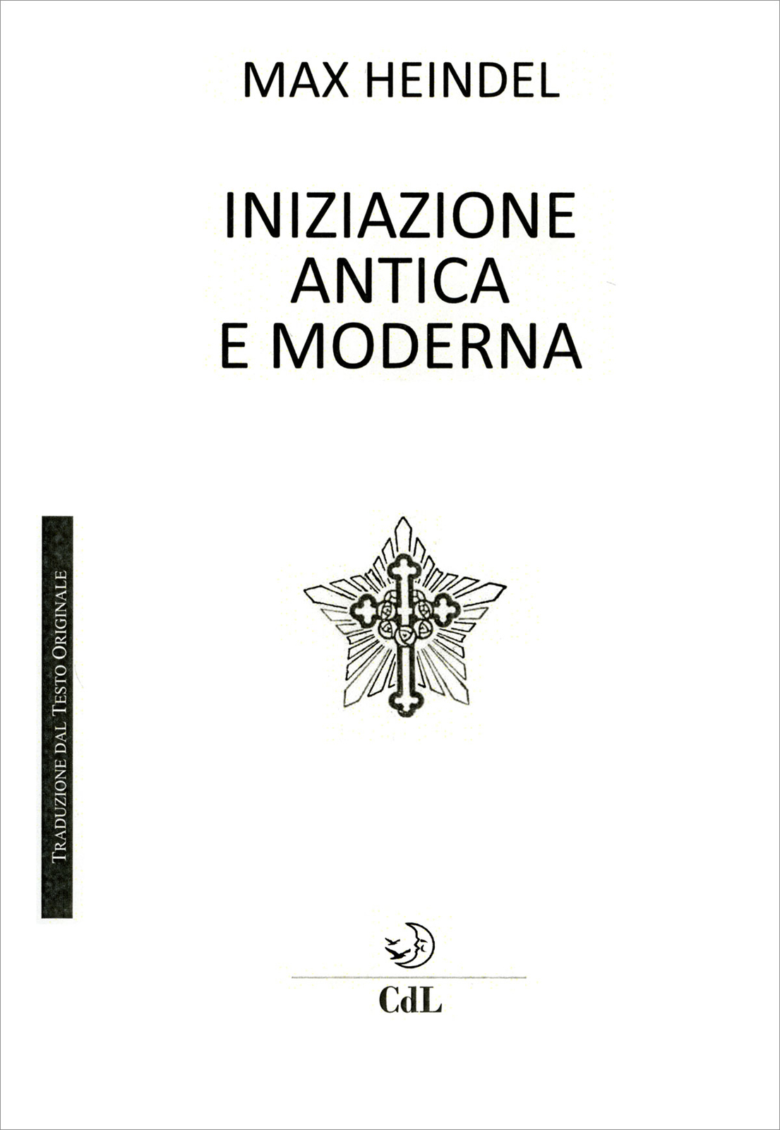 Libri Max Heindel - L' Iniziazione Antica E Moderna
