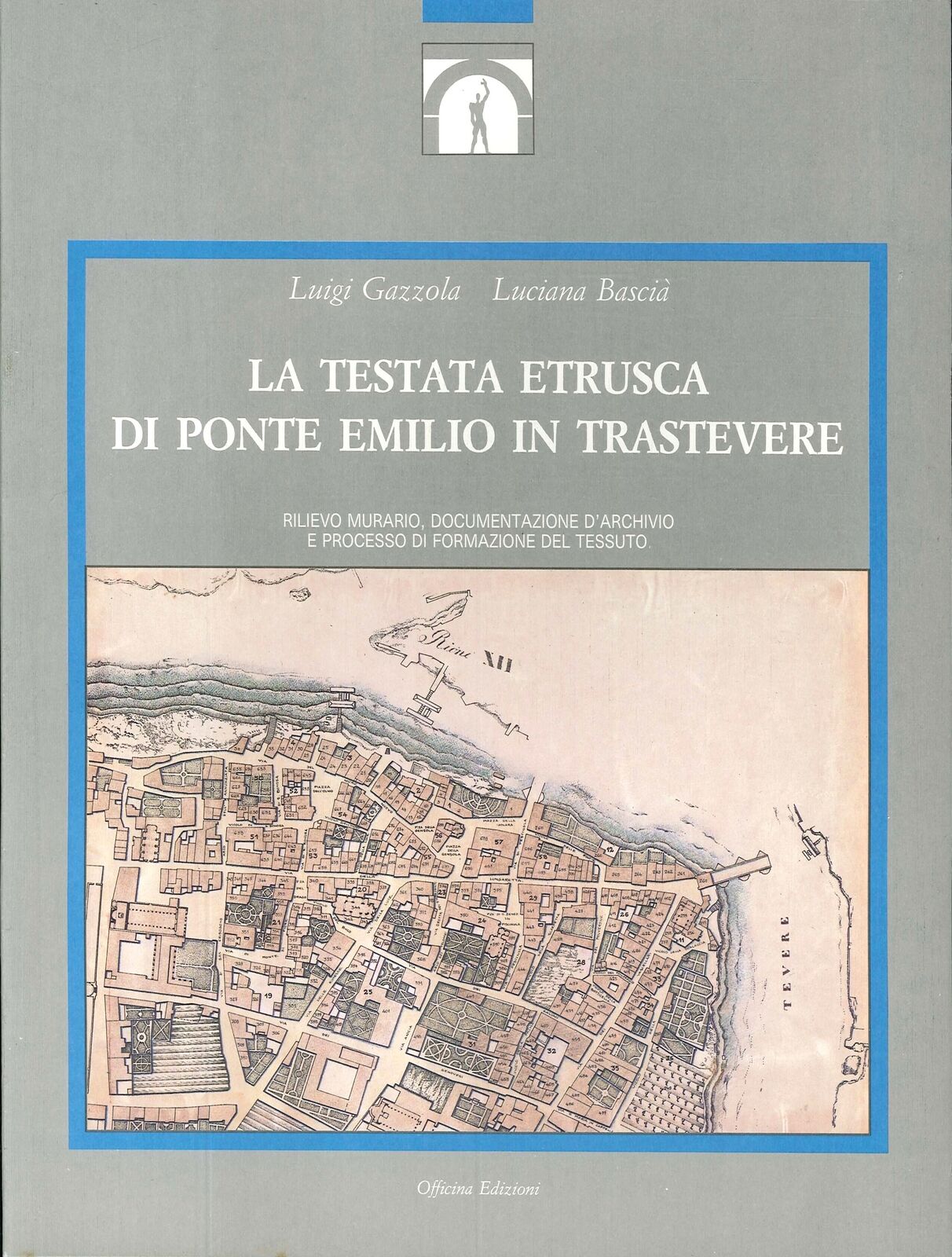 La testata etrusca di Ponte Emilio in Trastevere - [Officina Edizioni]