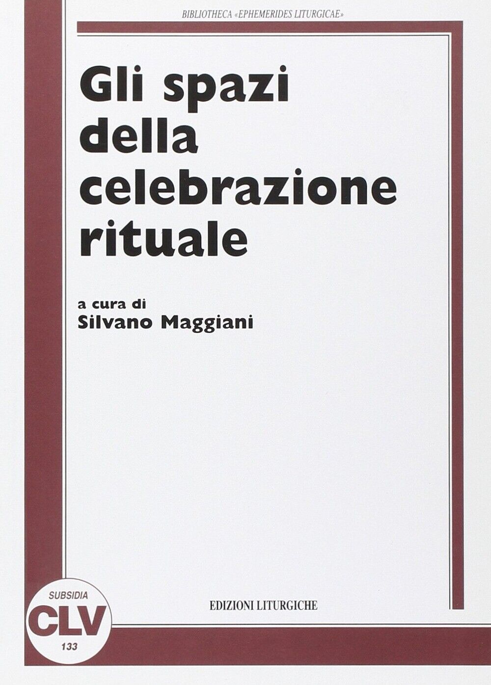Gli spazi della celebrazione rituale - [CLV]