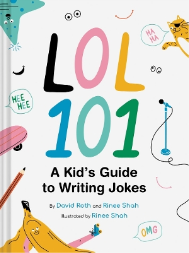 David Roth Rinee Shah LOL 101: A Kid's Guide to Writing Jokes (Copertina rigida)