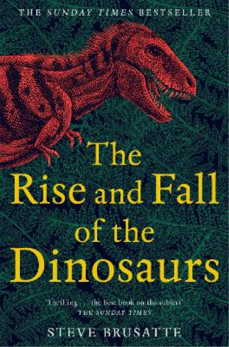 Steve Brusatte The Rise and Fall of the Dinosaurs (Tascabile)