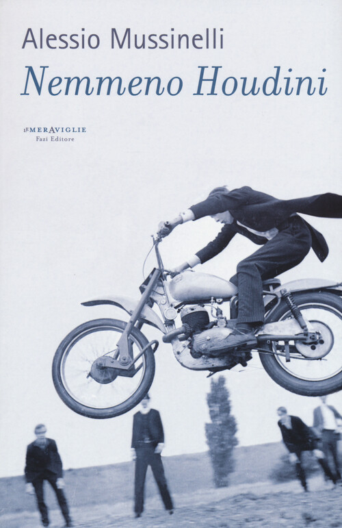 Nemmeno Houdini - Mussinelli Alessio