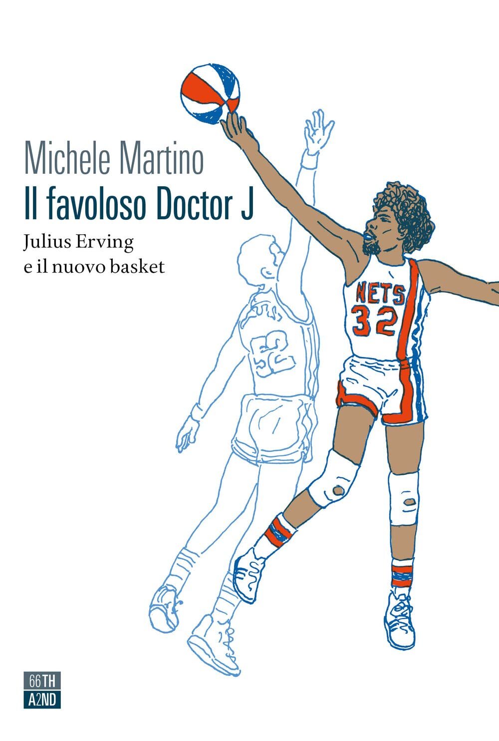 9788832972054 Il favoloso Doctor J. Julius Erving e il nuovo basket - Michele Ma