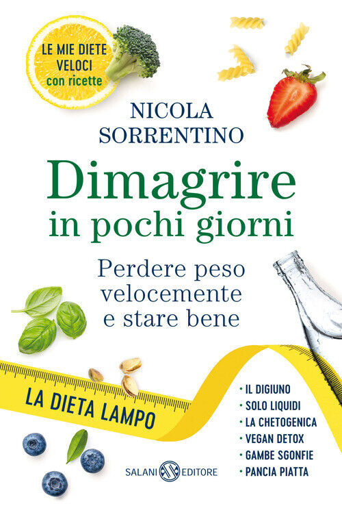 Dimagrire In Pochi Giorni. Perdere Peso Velocemente E Stare Bene Nicola Sorren