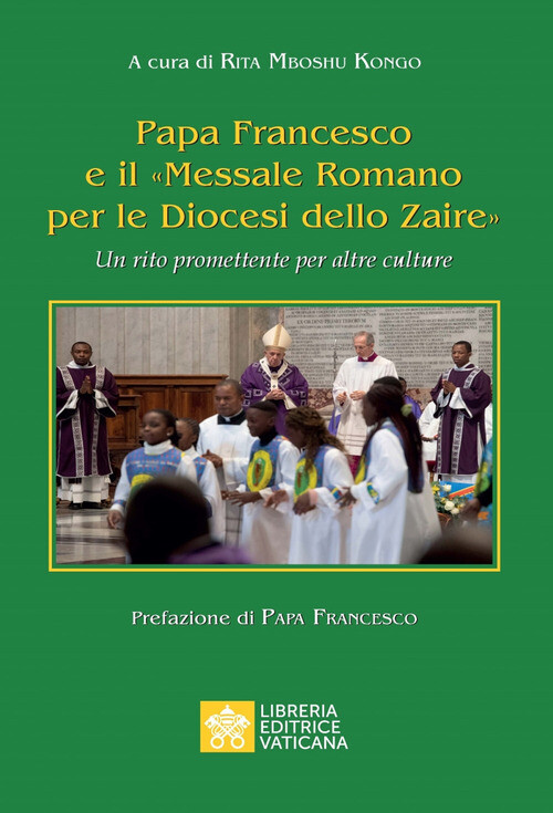 PAPA FRANCESCO E IL MESSALE ROMANO PER LE DIOCESI DELLO ZAIRE . UN RI MBOSHU KON