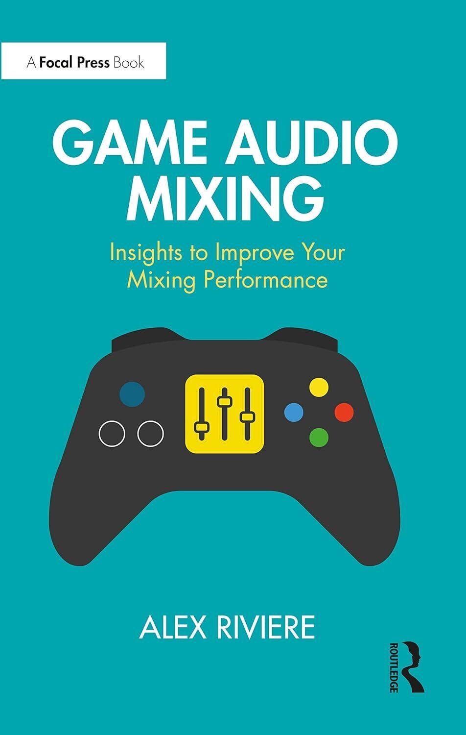 9781032397351 Game Audio Mixing: Insights to Improve Your Mixing Performance - A