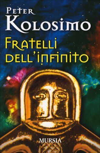 LIBRO FRATELLI DELL'INFINITO - PETER KOLOSIMO