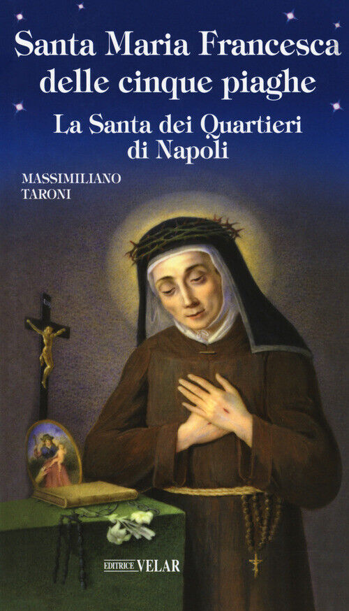 SANTA MARIA FRANCESCA DELLE CINQUE PIAGHE. LA SANTA DEI QUARTIERI DI N TARONI MA