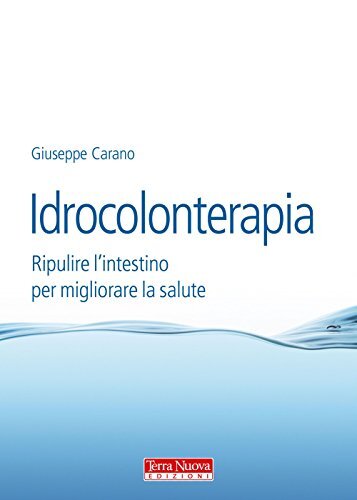 9788866810810 Idrocolonterapia. Ripulire l'intestino per migliorare la salute -