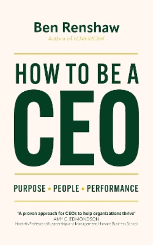 Ben Renshaw How To Be A CEO (Copertina rigida)