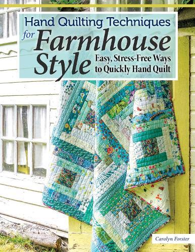 Carolyn Forster Hand Quilting Techniques for Farmhouse Style (Tascabile)