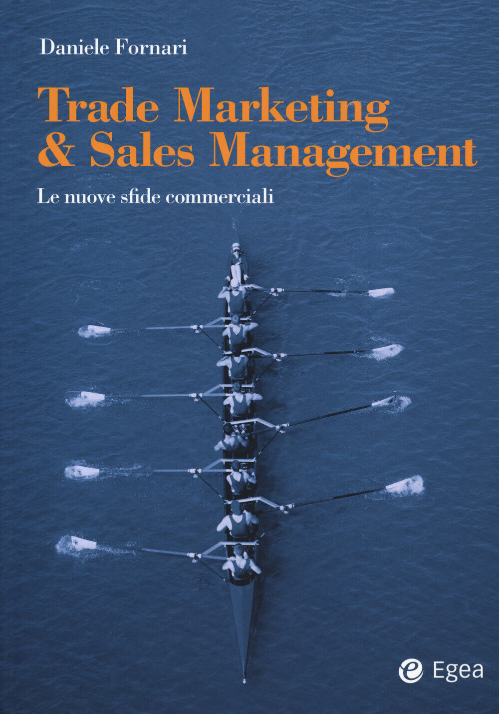 Trade marketing & sales management. Le nuove sfide commerciali - Fornari Daniele