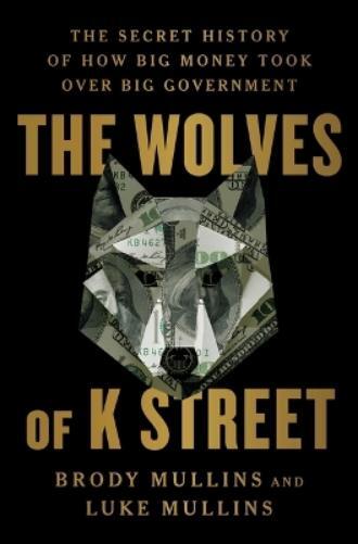 Brody Mullins Luke Mullins The Wolves of K Street (Copertina rigida)