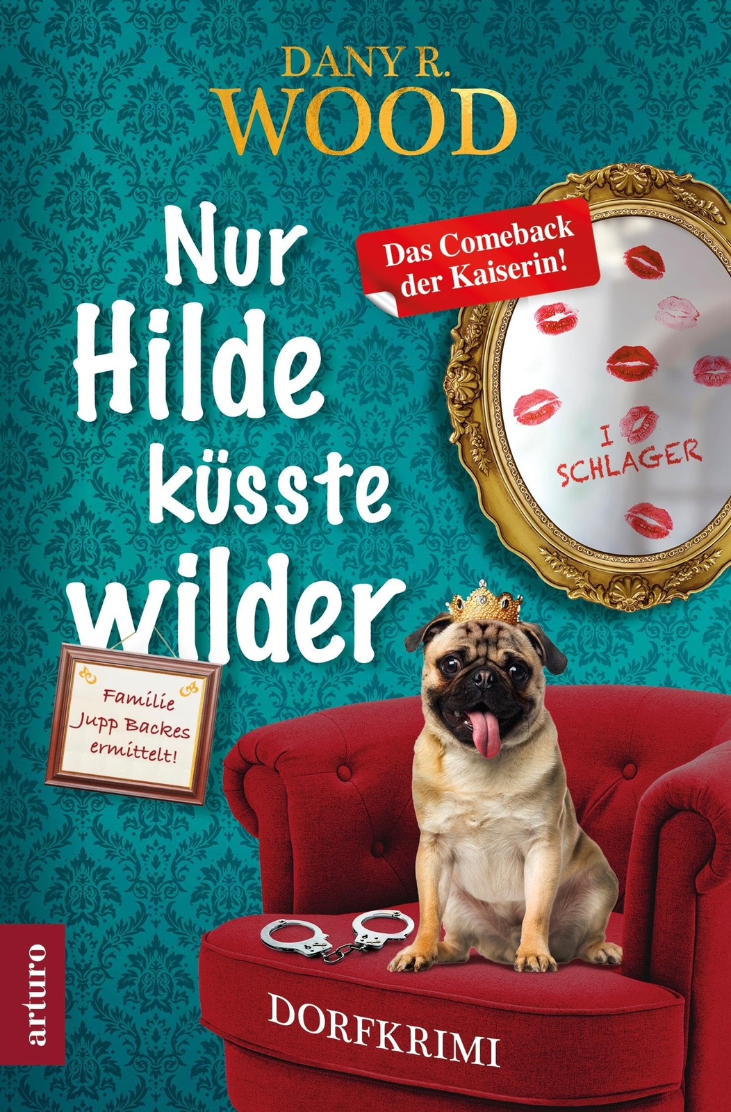 Dany R. Wood Nur Hilde küsste wilder (Familie Jupp Backes ermittelt  (Tascabile)