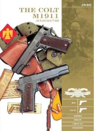 Jean Huon The Colt M1911 .45 Automatic Pistol (Copertina rigida)