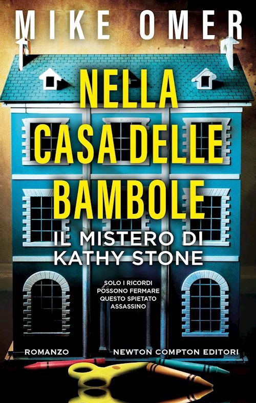 NELLA CASA DELLE BAMBOLE. IL MISTERO DI KATHY STONE  - OMER MIKE - NEWTON