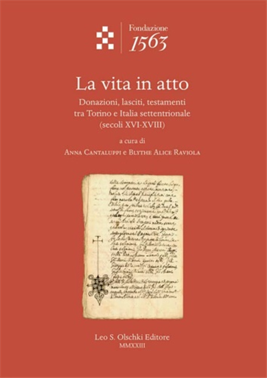 - La vita in atto. Donazioni, lasciti, testamenti tra Torino e Italia settentri