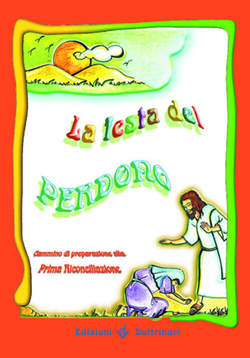 Libri Festa Del Perdono. Cammino Di Preparazione Alla Prima Riconciliazione (La)