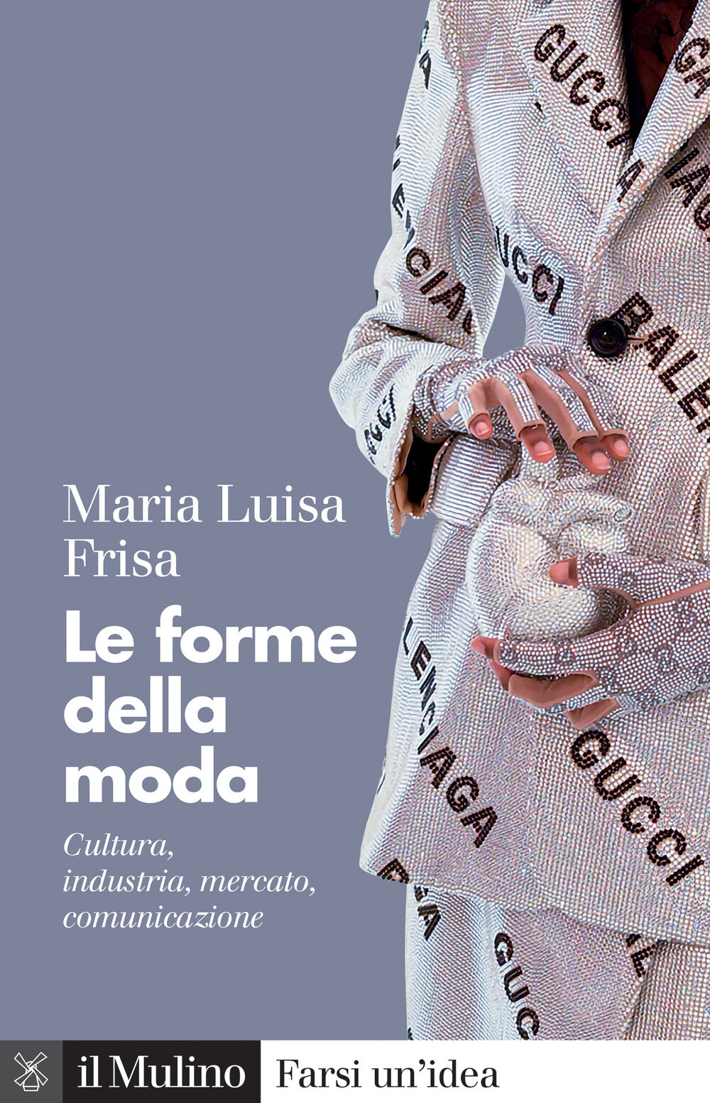 Libri Frisa Maria Luisa - Le Forme Della Moda. Cultura, Industria, Mercato, Comu