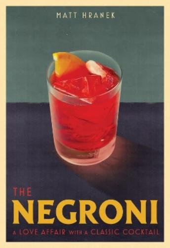 Matt Hranek The Negroni (Copertina rigida)