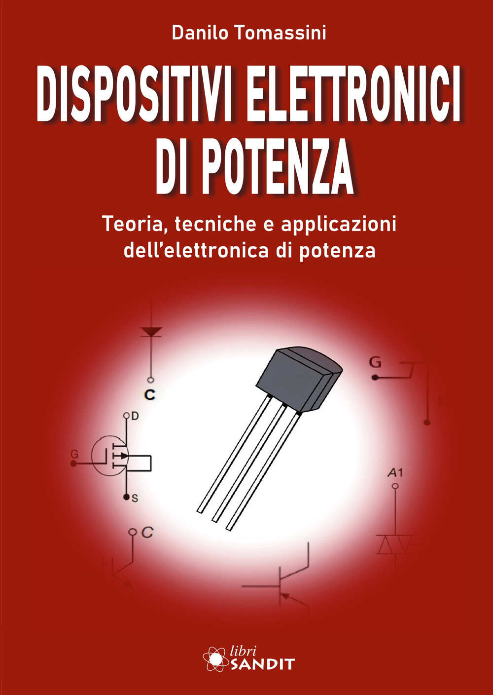 Libri Danilo Tomassini - Dispositivi Elettronici Di Potenza. Teoria, Tecniche E